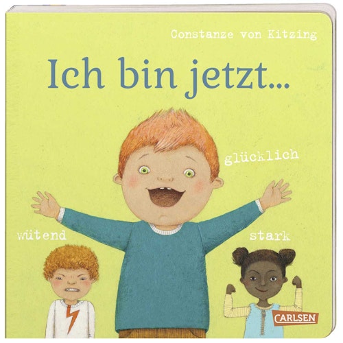 Ich bin jetzt…glücklich, wütend, stark – Bilderbuch Gefühle