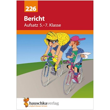 Übungsheft Aufsatz „Bericht“ 5. bis 7. Klasse