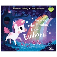 Nur noch zehn Minuten kleines Einhorn Bilderbuch ab 3 Jahren