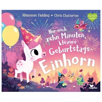 Nur noch zehn Minuten kleines Geburtstagseinhorn Bilderbuch ab 3 Jahren
