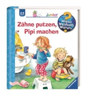 Zähne putzen, Pipi machen - Wieso? Weshalb? Warum?