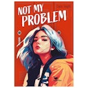 Vorschaubild Not My Problem Roman ab 14 Jahren